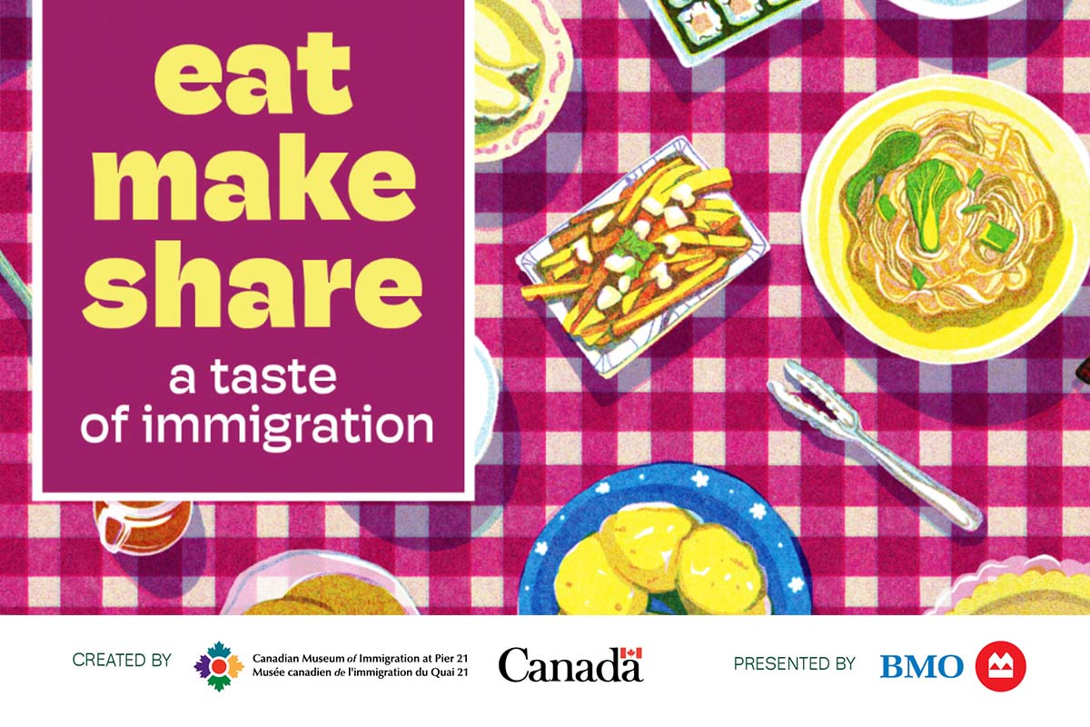 eat make share: a taste of immigration is a travelling exhibition created by the Canadian Museum of Immigration at Pier 21 and presented by BMO, on view at Joseph Brant Museum